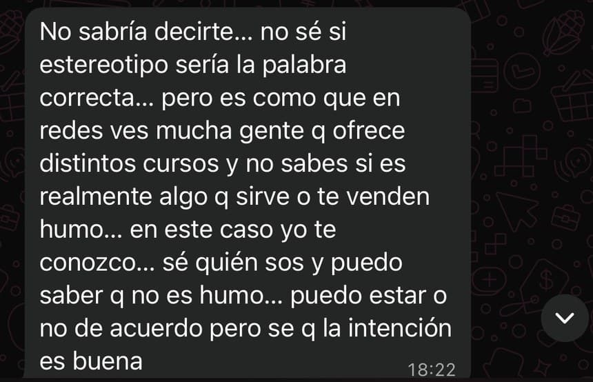 Captura de WhatsApp: Alejandro dice que en redes ves mucha gente que ofrece cursos y no sabés si es algo que sirve o te venden humo, y que en este caso, como conoce a Jorge y sabe quién es, puede saber que no es humo.